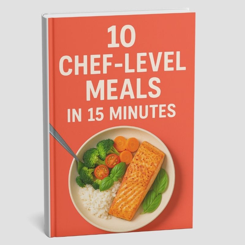 DIGITAL GUIDE : 10 Chef-Level Meals in 15 Minutes